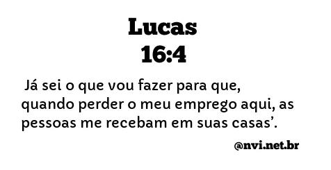 LUCAS 16:4 NVI NOVA VERSÃO INTERNACIONAL