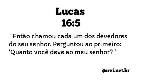 LUCAS 16:5 NVI NOVA VERSÃO INTERNACIONAL