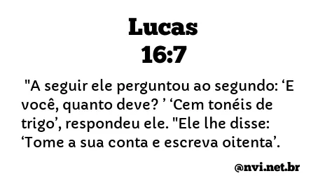 LUCAS 16:7 NVI NOVA VERSÃO INTERNACIONAL