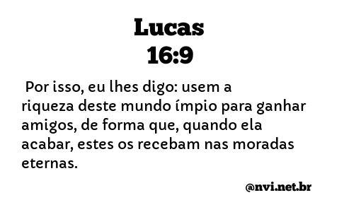 LUCAS 16:9 NVI NOVA VERSÃO INTERNACIONAL