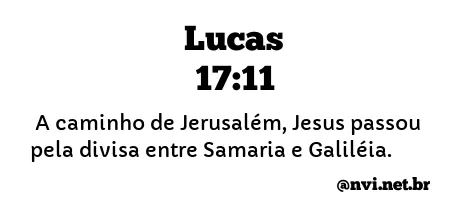 LUCAS 17:11 NVI NOVA VERSÃO INTERNACIONAL