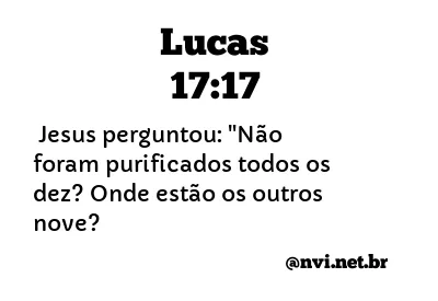 LUCAS 17:17 NVI NOVA VERSÃO INTERNACIONAL