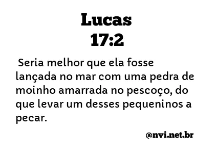 LUCAS 17:2 NVI NOVA VERSÃO INTERNACIONAL