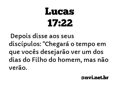 LUCAS 17:22 NVI NOVA VERSÃO INTERNACIONAL