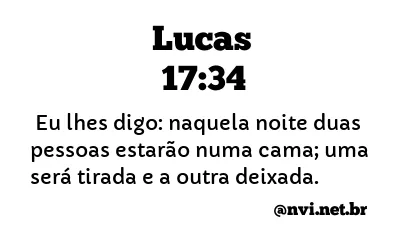 LUCAS 17:34 NVI NOVA VERSÃO INTERNACIONAL