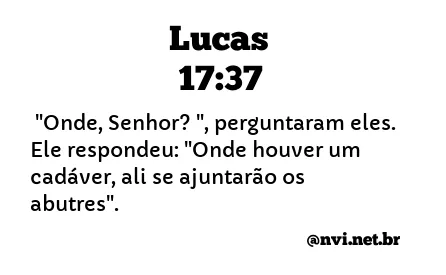 LUCAS 17:37 NVI NOVA VERSÃO INTERNACIONAL