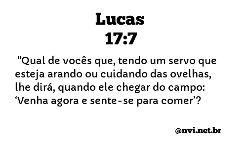 LUCAS 17:7 NVI NOVA VERSÃO INTERNACIONAL