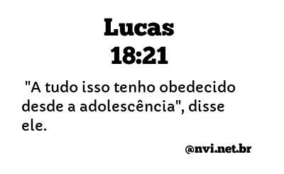 LUCAS 18:21 NVI NOVA VERSÃO INTERNACIONAL