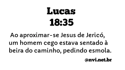 LUCAS 18:35 NVI NOVA VERSÃO INTERNACIONAL