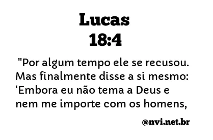 LUCAS 18:4 NVI NOVA VERSÃO INTERNACIONAL