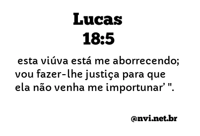 LUCAS 18:5 NVI NOVA VERSÃO INTERNACIONAL