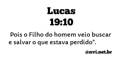 LUCAS 19:10 NVI NOVA VERSÃO INTERNACIONAL