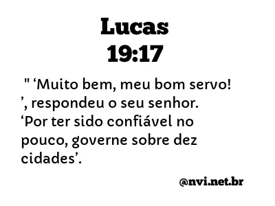 LUCAS 19:17 NVI NOVA VERSÃO INTERNACIONAL