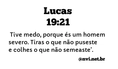 LUCAS 19:21 NVI NOVA VERSÃO INTERNACIONAL