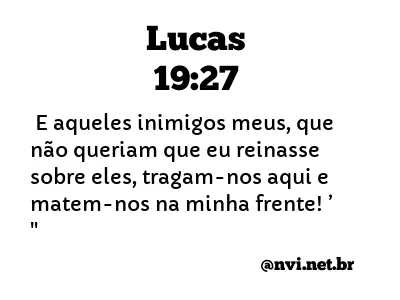 LUCAS 19:27 NVI NOVA VERSÃO INTERNACIONAL