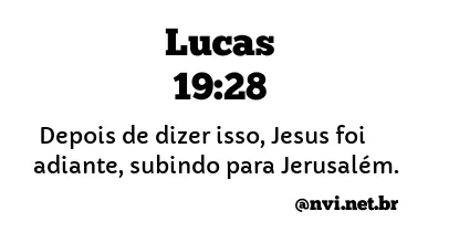 LUCAS 19:28 NVI NOVA VERSÃO INTERNACIONAL