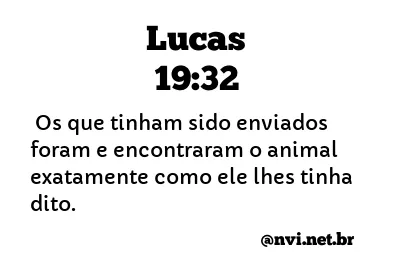 LUCAS 19:32 NVI NOVA VERSÃO INTERNACIONAL