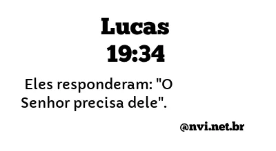 LUCAS 19:34 NVI NOVA VERSÃO INTERNACIONAL