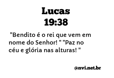 LUCAS 19:38 NVI NOVA VERSÃO INTERNACIONAL