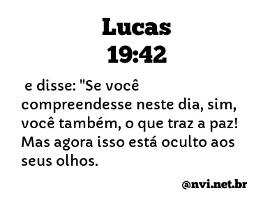 LUCAS 19:42 NVI NOVA VERSÃO INTERNACIONAL