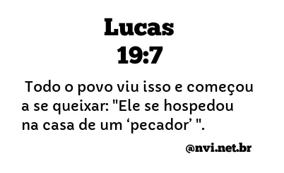 LUCAS 19:7 NVI NOVA VERSÃO INTERNACIONAL