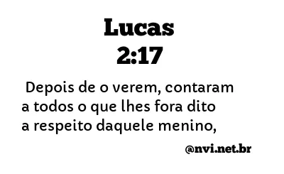 LUCAS 2:17 NVI NOVA VERSÃO INTERNACIONAL