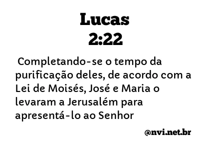 LUCAS 2:22 NVI NOVA VERSÃO INTERNACIONAL