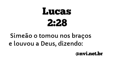 LUCAS 2:28 NVI NOVA VERSÃO INTERNACIONAL