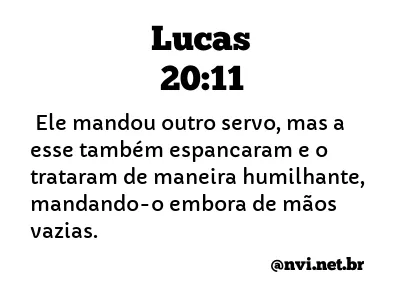 LUCAS 20:11 NVI NOVA VERSÃO INTERNACIONAL