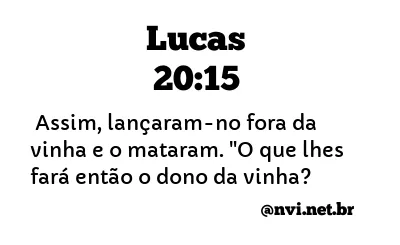 LUCAS 20:15 NVI NOVA VERSÃO INTERNACIONAL