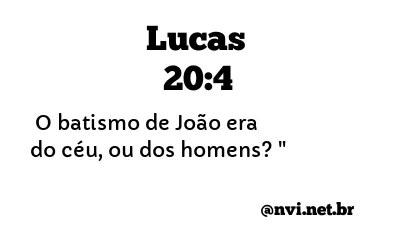 LUCAS 20:4 NVI NOVA VERSÃO INTERNACIONAL