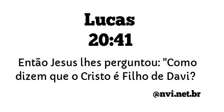 LUCAS 20:41 NVI NOVA VERSÃO INTERNACIONAL