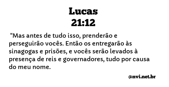 LUCAS 21:12 NVI NOVA VERSÃO INTERNACIONAL