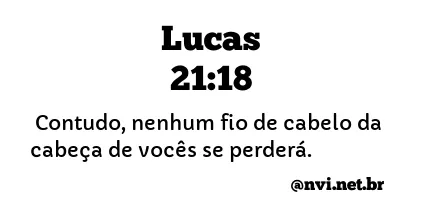 LUCAS 21:18 NVI NOVA VERSÃO INTERNACIONAL