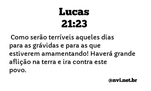 LUCAS 21:23 NVI NOVA VERSÃO INTERNACIONAL