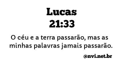 LUCAS 21:33 NVI NOVA VERSÃO INTERNACIONAL