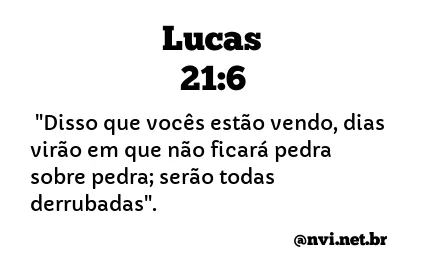 LUCAS 21:6 NVI NOVA VERSÃO INTERNACIONAL