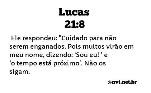 LUCAS 21:8 NVI NOVA VERSÃO INTERNACIONAL