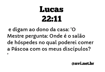 LUCAS 22:11 NVI NOVA VERSÃO INTERNACIONAL