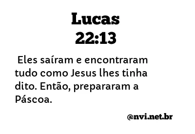 LUCAS 22:13 NVI NOVA VERSÃO INTERNACIONAL