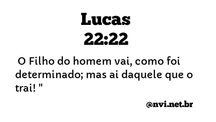 LUCAS 22:22 NVI NOVA VERSÃO INTERNACIONAL