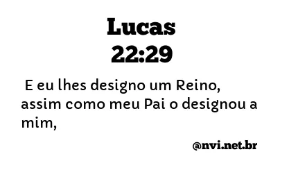 LUCAS 22:29 NVI NOVA VERSÃO INTERNACIONAL