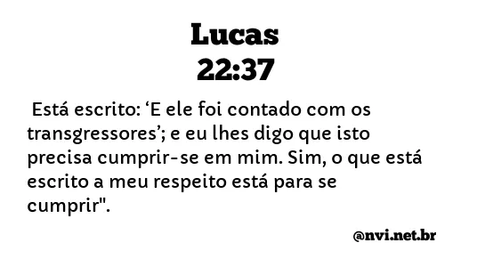 LUCAS 22:37 NVI NOVA VERSÃO INTERNACIONAL