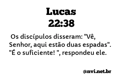 LUCAS 22:38 NVI NOVA VERSÃO INTERNACIONAL