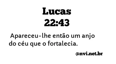 LUCAS 22:43 NVI NOVA VERSÃO INTERNACIONAL