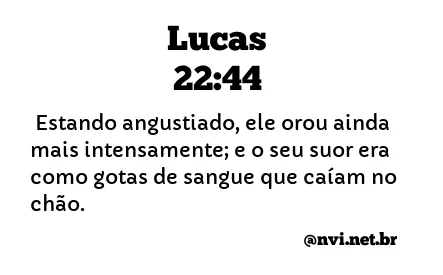 LUCAS 22:44 NVI NOVA VERSÃO INTERNACIONAL