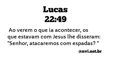 LUCAS 22:49 NVI NOVA VERSÃO INTERNACIONAL