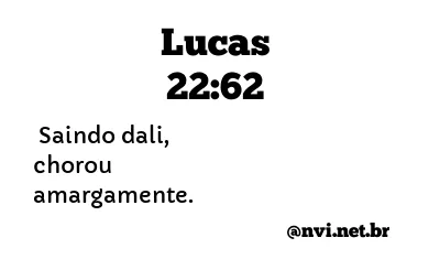 LUCAS 22:62 NVI NOVA VERSÃO INTERNACIONAL