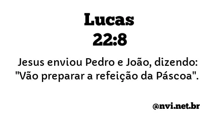 LUCAS 22:8 NVI NOVA VERSÃO INTERNACIONAL