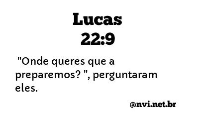 LUCAS 22:9 NVI NOVA VERSÃO INTERNACIONAL